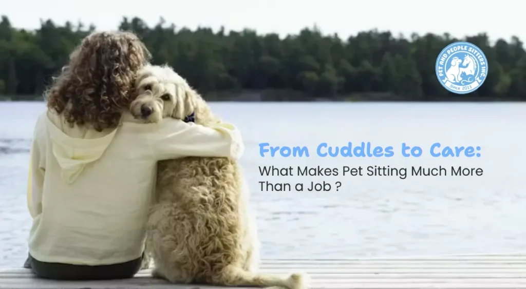 From Cuddles to Care: What Makes Pet Sitting Much More Than a Job?
